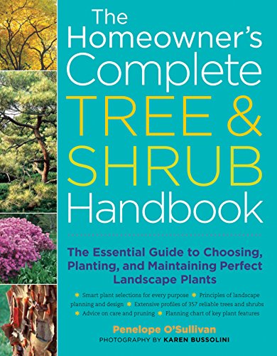 Beispielbild fr The Homeowner's Complete Tree & Shrub Handbook: The Essential Guide to Choosing, Planting, and Maintaining Perfect Landscape Plants zum Verkauf von SecondSale