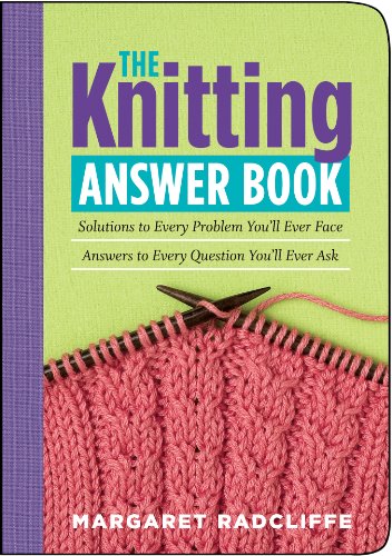 Beispielbild fr The Knitting Answer Book: Solutions to Every Problem You'll Ever Face; Answers to Every Question You'll Ever Ask zum Verkauf von SecondSale