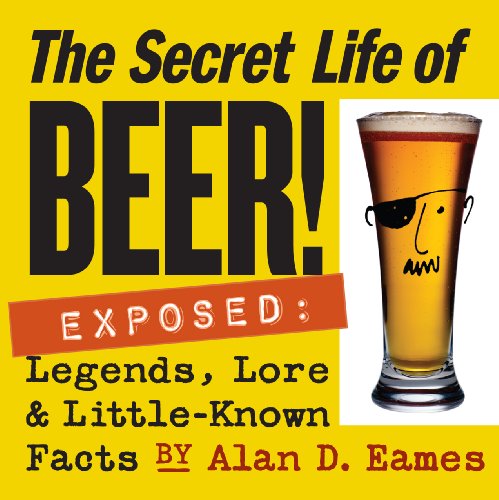 Beispielbild fr The Secret Life of Beer!: Exposed: Legends, Lore & Little-Known Facts zum Verkauf von SecondSale