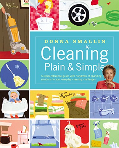 9781580176071: Cleaning Plain & Simple: A Ready Reference Guide with Hundreds of Sparkling Solutions to Your Everyday Cleaning Challenges