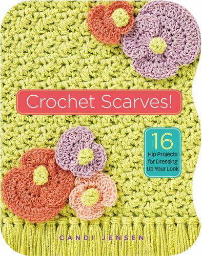 9781580176200: Crochet Scarves: 16 Hip Projects For Dressing Up Your Look