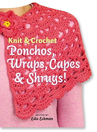 Imagen de archivo de Knit & Crochet Ponchos, Wraps, Capes & Shrugs! a la venta por SecondSale