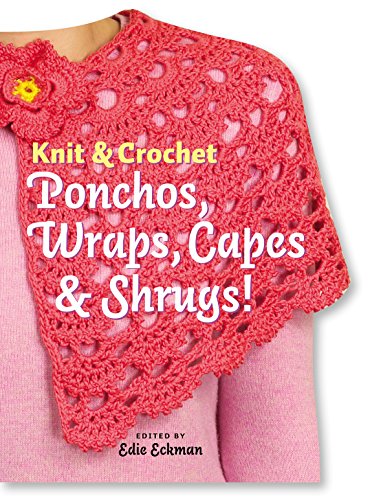 Stock image for Knit & Crochet Ponchos, Wraps, Capes & Shrugs! for sale by Half Price Books Inc.