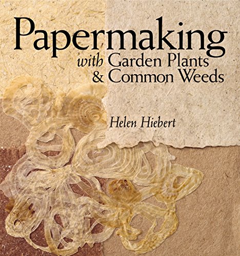 9781580176224: Papermaking With Garden Plants & Common Weeds