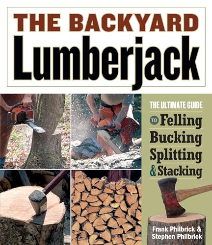 The Backyard Lumberjack (9781580176347) by Philbrick, Frank; Philbrick, Stephen