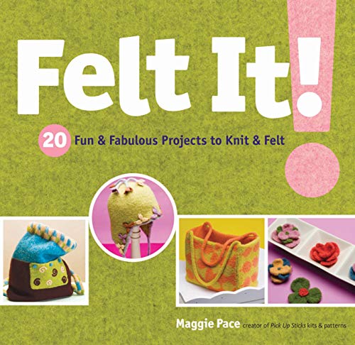 Stock image for Felt It!: 20 Fun & Fabulous Projects to Knit & Felt for sale by WorldofBooks