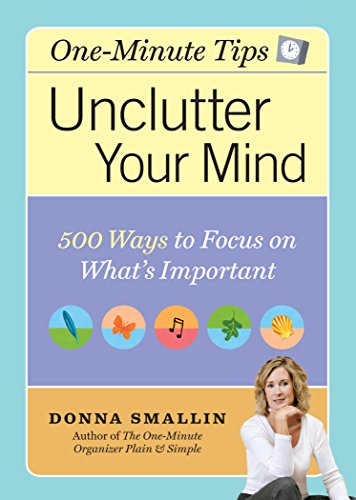 Beispielbild fr Unclutter Your Mind : 500 Ways to Focus on What's Important zum Verkauf von Better World Books