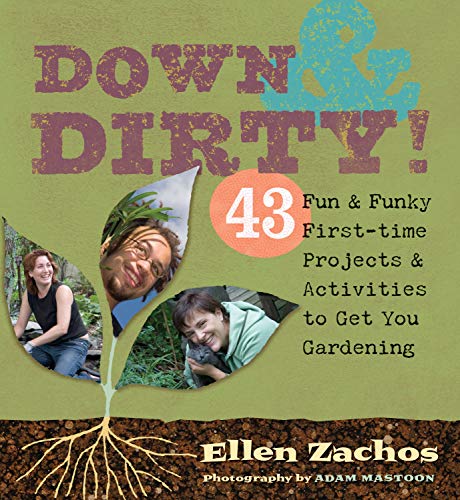Beispielbild fr Down & Dirty: 43 Fun & Funky First-time Projects & Activities to Get You Gardening zum Verkauf von SecondSale