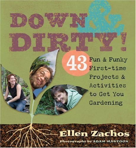 Beispielbild fr Down & Dirty: 43 Fun & Funky First-time Projects & Activities to Get You Gardening zum Verkauf von HPB-Ruby