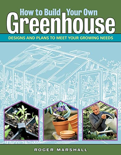 Beispielbild fr How to Build Your Own Greenhouse : Designs and Plans to Meet Your Growing Needs zum Verkauf von Better World Books