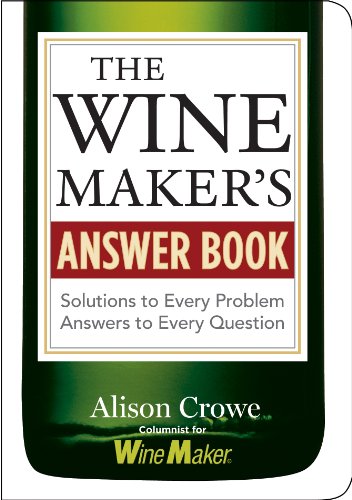 Stock image for Wine Maker's Answer Book: Solutions to Every Problem; Answers to Every Question for sale by Montana Book Company