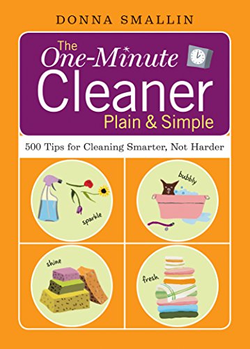 The One-Minute Cleaner Plain & Simple: 500 Tips for Cleaning Smarter, Not Harder (9781580176590) by Smallin, Donna