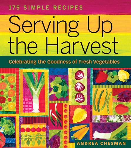 Imagen de archivo de Serving Up the Harvest: Celebrating the Goodness of Fresh Vegetables: 175 Simple Recipes a la venta por More Than Words