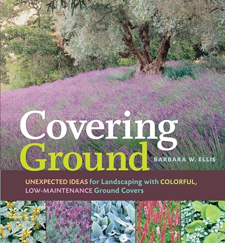 9781580176651: Covering Ground: Unexpected Ideas for Landscaping with Colorful, Low-Maintenance Ground Covers