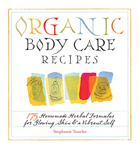 Beispielbild fr Organic Body Care Recipes : 175 Homeade Herbal Formulas for Glowing Skin and a Vibrant Self zum Verkauf von Better World Books