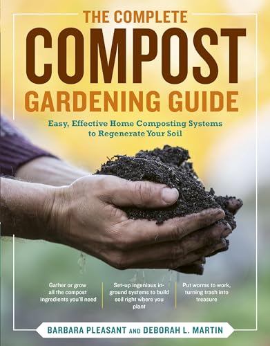 Beispielbild fr The Complete Compost Gardening Guide: Banner Batches, Grow Heaps, Comforter Compost, and Other Amazing Techniques for Saving Time and Money, and . Most Flavorful, Nutritious Vegetables Ever zum Verkauf von New Legacy Books