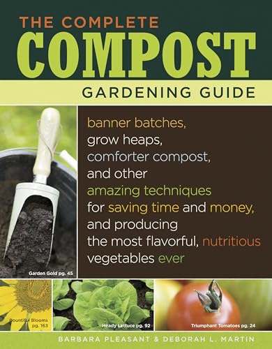 9781580177030: The Complete Compost Gardening Guide: Banner Batches, Grow Heaps, Comforter Compost, and Other Amazing Techniques for Saving Time and Money, and ... Most Flavorful, Nutritious Vegetables Ever