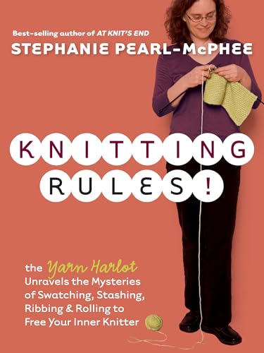 Knitting Rules!: The Yarn Harlot's Bag of Knitting Tricks (9781580178341) by Pearl-McPhee, Stephanie