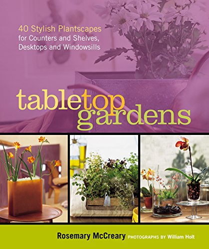 Beispielbild fr Tabletop Gardens: 40 Stylish Plantscapes for Counters and Shelves, Desktops and Windowsills zum Verkauf von Your Online Bookstore