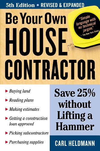 9781580178402: Be Your Own House Contractor: Save 25% without Lifting a Hammer