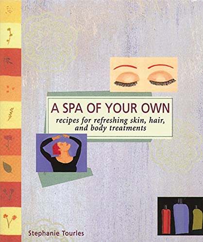 Stock image for A Spa of Your Own: Recipes for Refreshing Skin, Hair, and Body Treatments for sale by ThriftBooks-Dallas