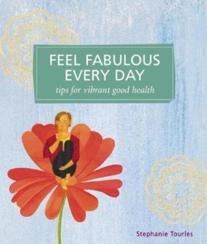 Imagen de archivo de Feel Fabulous Every Day: Tips for Vibrant Good Health a la venta por HPB Inc.