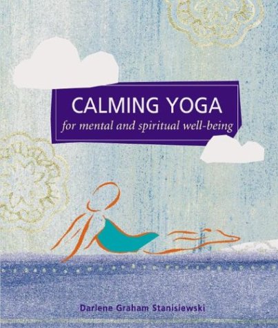Imagen de archivo de Calming Yoga (Self-Indulgence Series) a la venta por Aardvark Rare Books