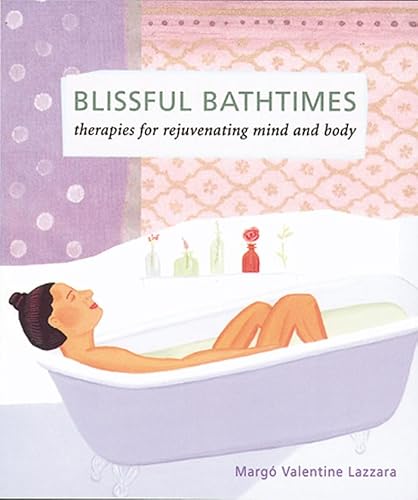 9781580178945: Blissful Bathtimes: Therapies for Rejuvenating Mind and Body