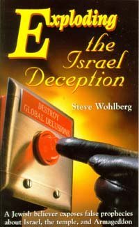 Stock image for Exploding the Israel Deception: A Jewish Believer Exposes False Prophecies about Israel, the Temple, and Armageddon for sale by Off The Shelf