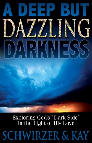 Stock image for A Deep But Dazzling Darkness: Exploring God's "dark Side" In The Light Of His Love for sale by HPB-Diamond