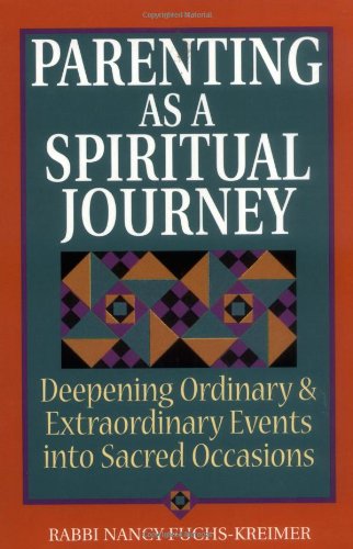 Imagen de archivo de Parenting As a Spiritual Journey : Deepening Ordinary and Extraordinary Events into Sacred Occasions a la venta por Better World Books