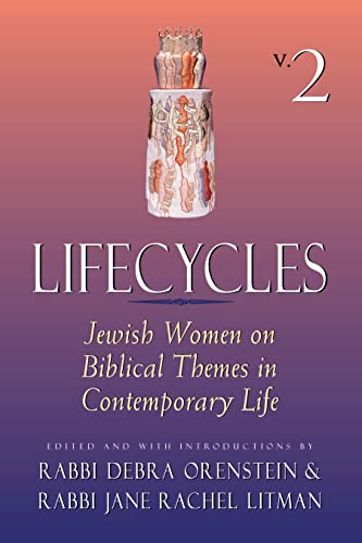 Lifecycles: Jewish Women on Life Passages and Personal Milestones, Volume 2.