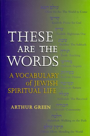 Stock image for These Are the Words: A Vocabulary of Jewish Spiritual Life for sale by Books of the Smoky Mountains