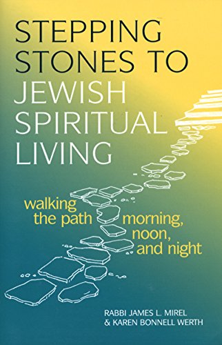 Imagen de archivo de Stepping Stones to Jewish Spiritual Living: Walking the Path Morning, Noon, and Night a la venta por SecondSale