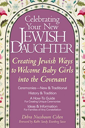 9781580230902: Celebrating Your New Jewish Daughter: Creating Jewish Ways to Welcome Baby Girls into the Covenant: 0