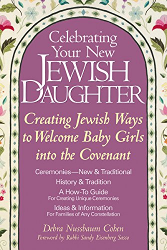 Stock image for Celebrating Your New Jewish Daughter: Creating Jewish Ways to Welcome Baby Girls into the Covenant for sale by Gulf Coast Books
