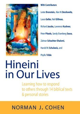 Hineini in Our Lives: Learning How to Respond to Others Through 14 Biblical Texts & Personal Stories (9781580231312) by Norman J. Cohen; Alan Dershowitz