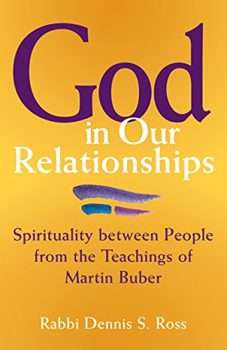 Stock image for God in Our Relationships : Spirituality Between People from the Teachings of Martin Buber for sale by Better World Books: West