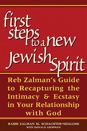 Imagen de archivo de First Steps to a New Jewish Spirit: Reb Zalmans Guide to Recapturing the Intimacy and Ecstasy in your Relationship with God a la venta por Goodwill Books