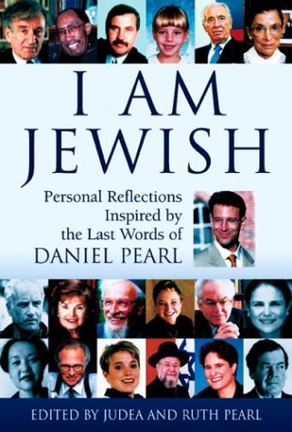 Beispielbild fr I Am Jewish : Personal Reflections Inspired by the Last Words of Daniel Pearl zum Verkauf von Better World Books