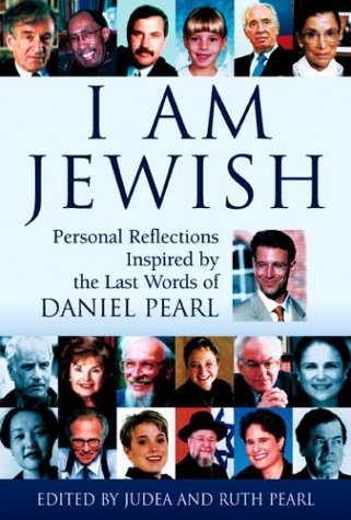 

I Am Jewish: Personal Reflections Inspired by the Last Words of Daniel Pearl [first edition]