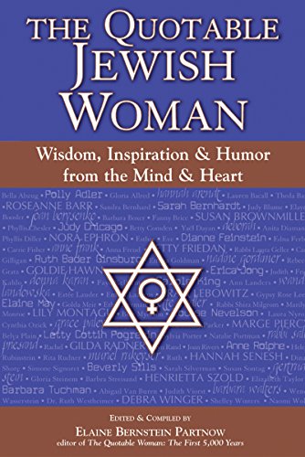 The Quotable Jewish Woman: Wisdom, Inspiration, & Humor from the Mind and Heart: Wisdom Inspiration & Humor from the Heart Partnow, Elaine Bernstein