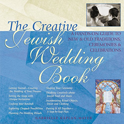 Stock image for The Creative Jewish Wedding Book : A Hands-On Guide to New and Old Traditions, Ceremonies and Celebrations for sale by Better World Books