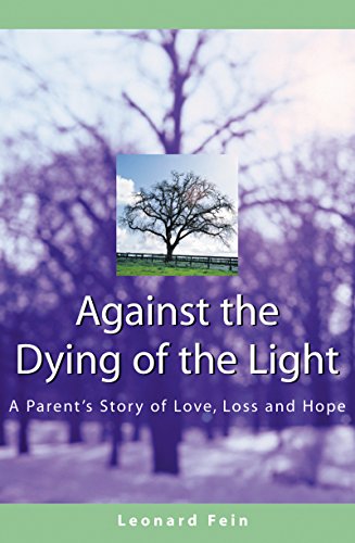 Beispielbild fr Against the Dying of the Light: A Parent's Story of Love, Loss and Hope zum Verkauf von St Vincent de Paul of Lane County