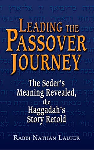 9781580232111: Leading the Passover Journey: The Seder's Meaning Revealed, the Haggadah's Story Retold