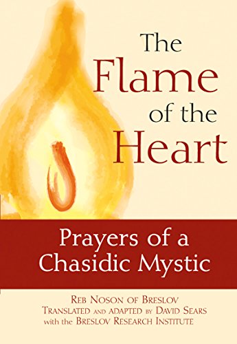 Stock image for The Flame of the Heart: Prayers of a Chasidic Mystic Reb Nosson of Breslov for sale by Dream Books Co.