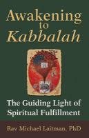 Imagen de archivo de Awakening to Kabbalah: The Guiding Light of Spiritual Fulfillment a la venta por Books Unplugged