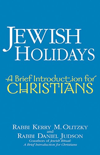 Jewish Holidays: A Brief Introduction for Christians (9781580233026) by Rabbi Kerry M. Olitzky; Rabbi Daniel Judson