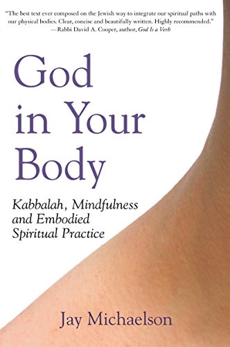 Stock image for God in Your Body: Kabbalah, Mindfulness and Embodied Spiritual Practice for sale by SecondSale