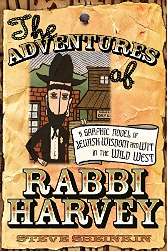 Beispielbild fr The Adventures of Rabbi Harvey: A Graphic Novel of Jewish Wisdom and Wit in the Wild West zum Verkauf von SecondSale